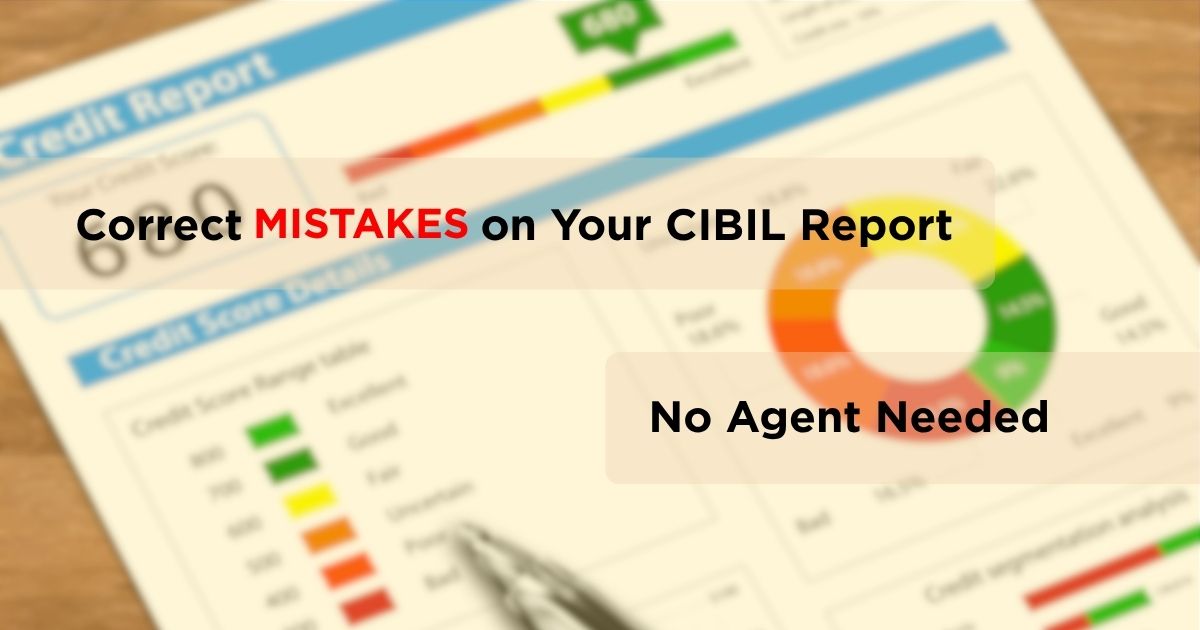 Learn how to correct errors on your CIBIL report legally, without agents. A step-by-step guide for Indian borrowers to protect their credit score.